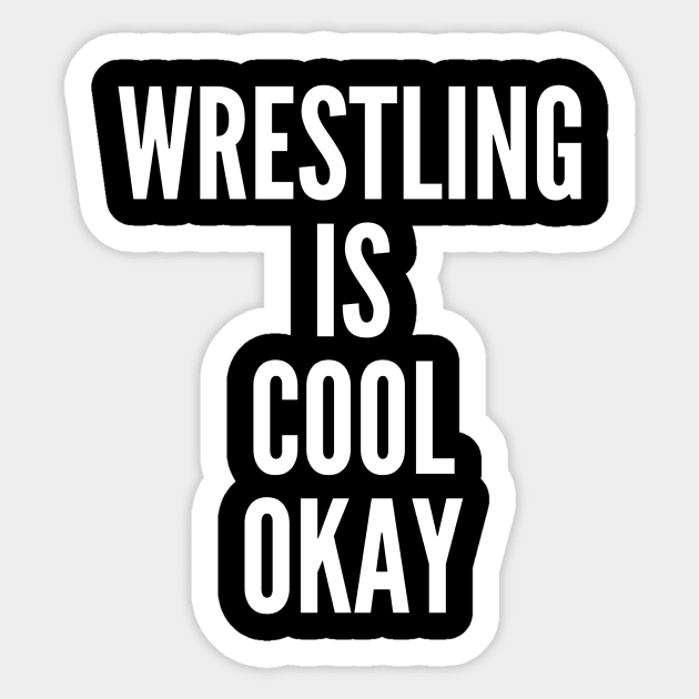 Wrestling is Cool Okay Sticker by StayCreative